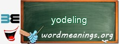 WordMeaning blackboard for yodeling